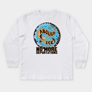 Abolish Ice - no more deportations Kids Long Sleeve T-Shirt